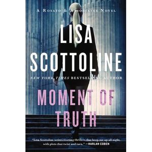 Moment of Truth: A Rosato & Associates Novel -- Lisa Scottoline